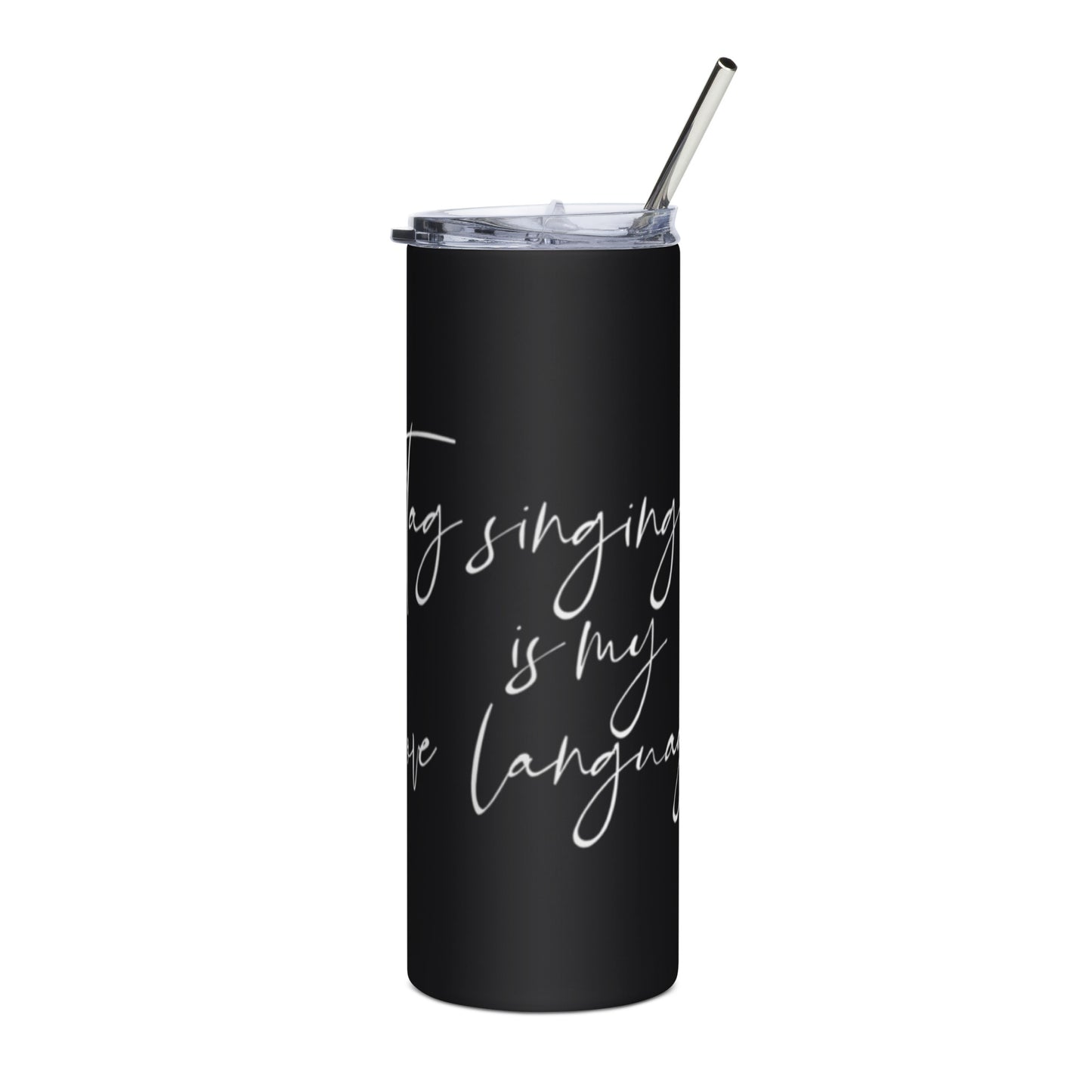 Tag singing is my love language - Stainless steel tumbler