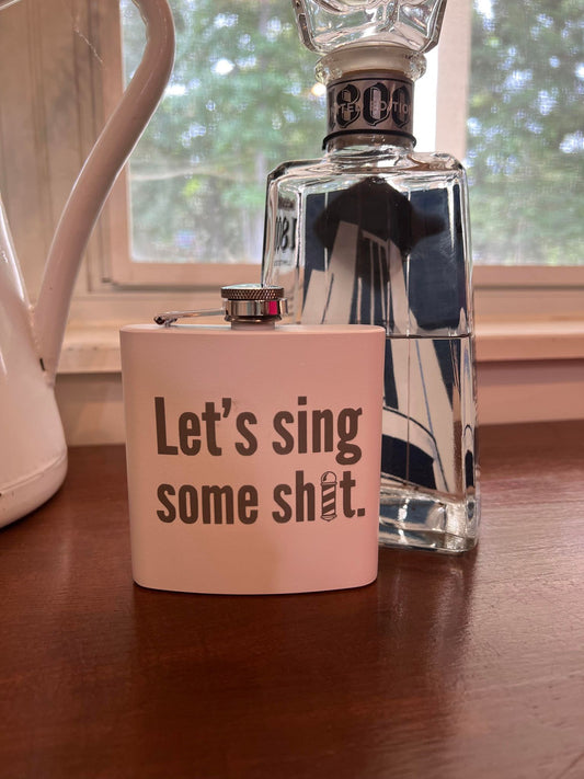 Let's sing some sh!t - Engraved Stainless Steel Flask