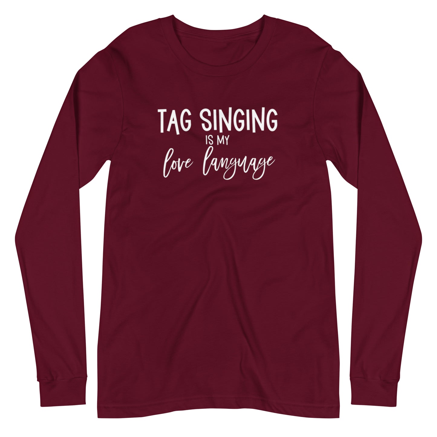 Tag singing is my love language - Unisex Long Sleeve Tee