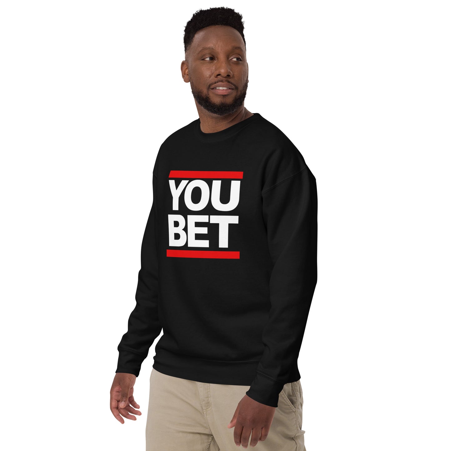 YOU BET - Printed Unisex Premium Sweatshirt