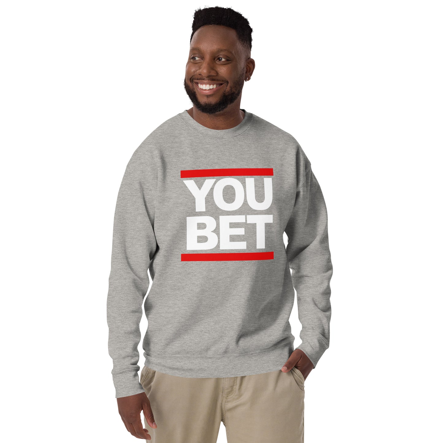 YOU BET - Printed Unisex Premium Sweatshirt