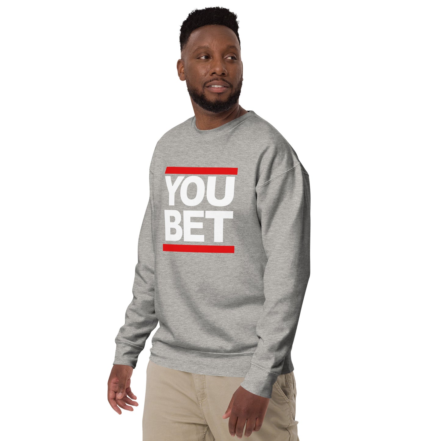 YOU BET - Printed Unisex Premium Sweatshirt