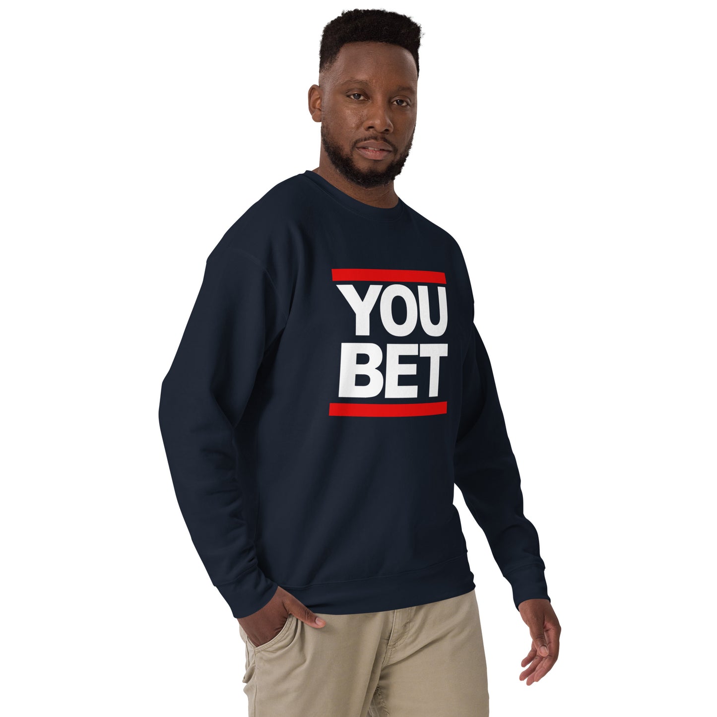 YOU BET - Printed Unisex Premium Sweatshirt