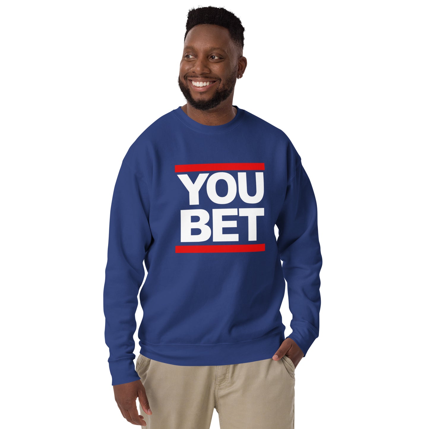 YOU BET - Printed Unisex Premium Sweatshirt