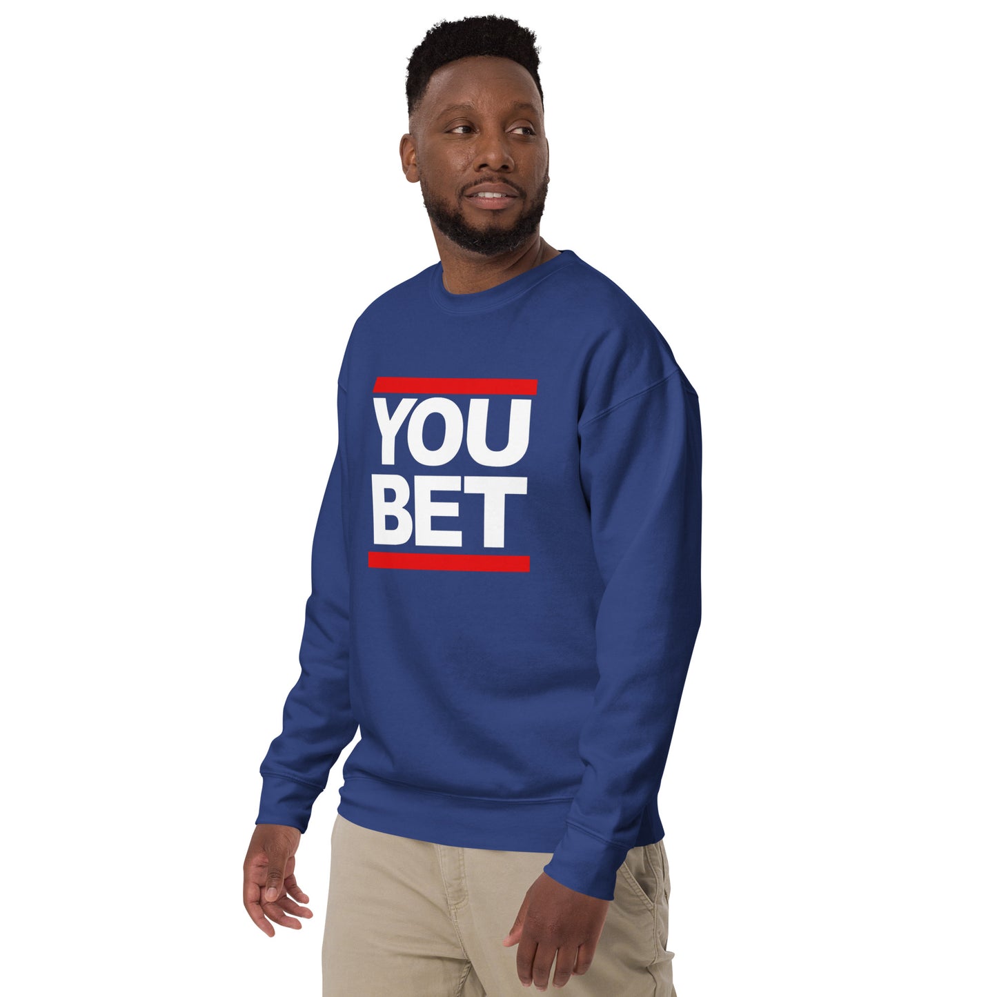 YOU BET - Printed Unisex Premium Sweatshirt