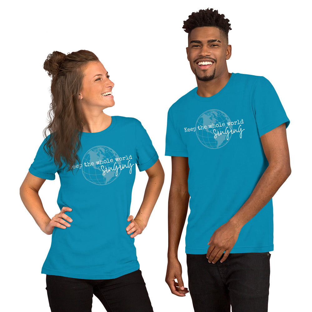 Keep the whole world singing - printed Unisex t-shirt