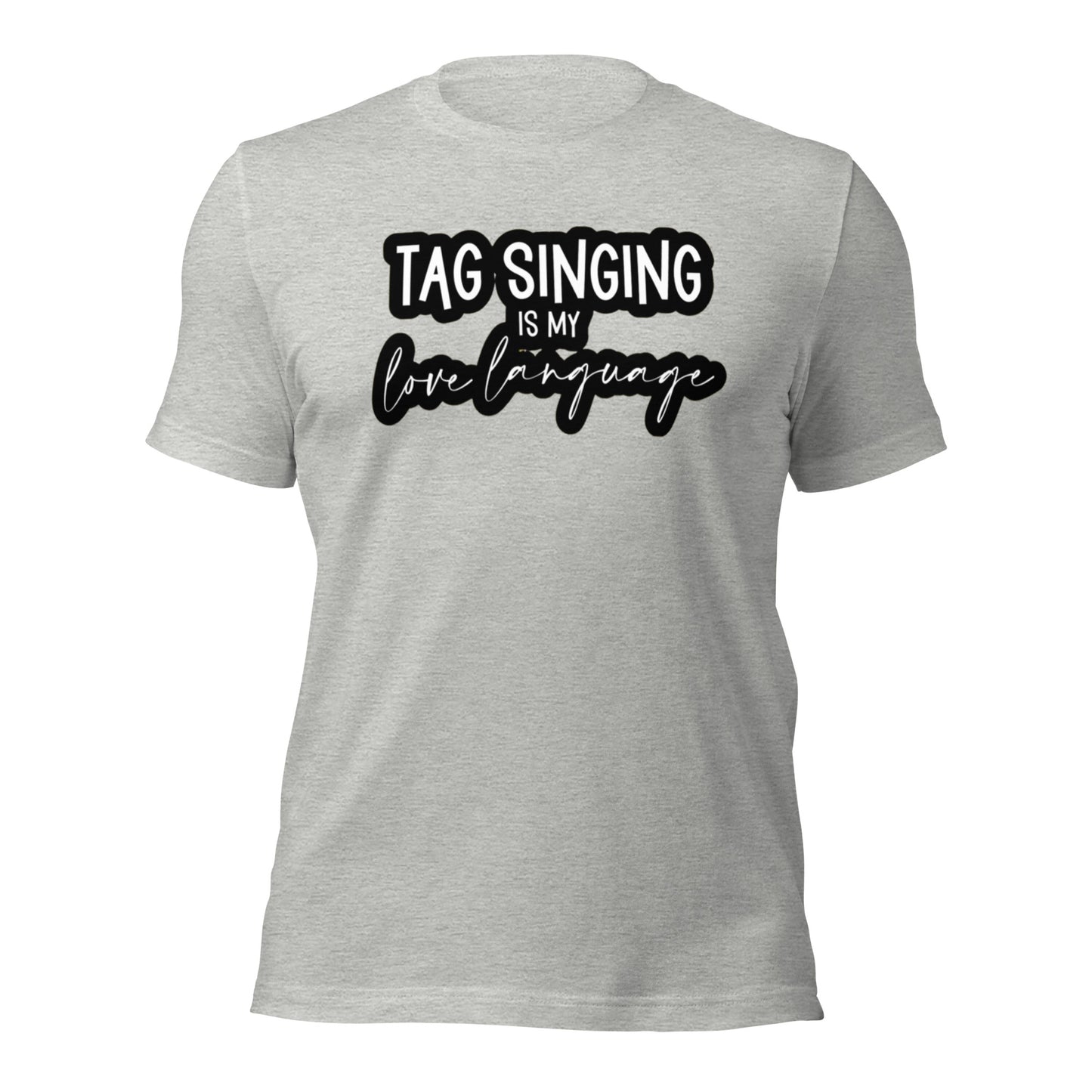 Tag singing is my love language - Unisex t-shirt