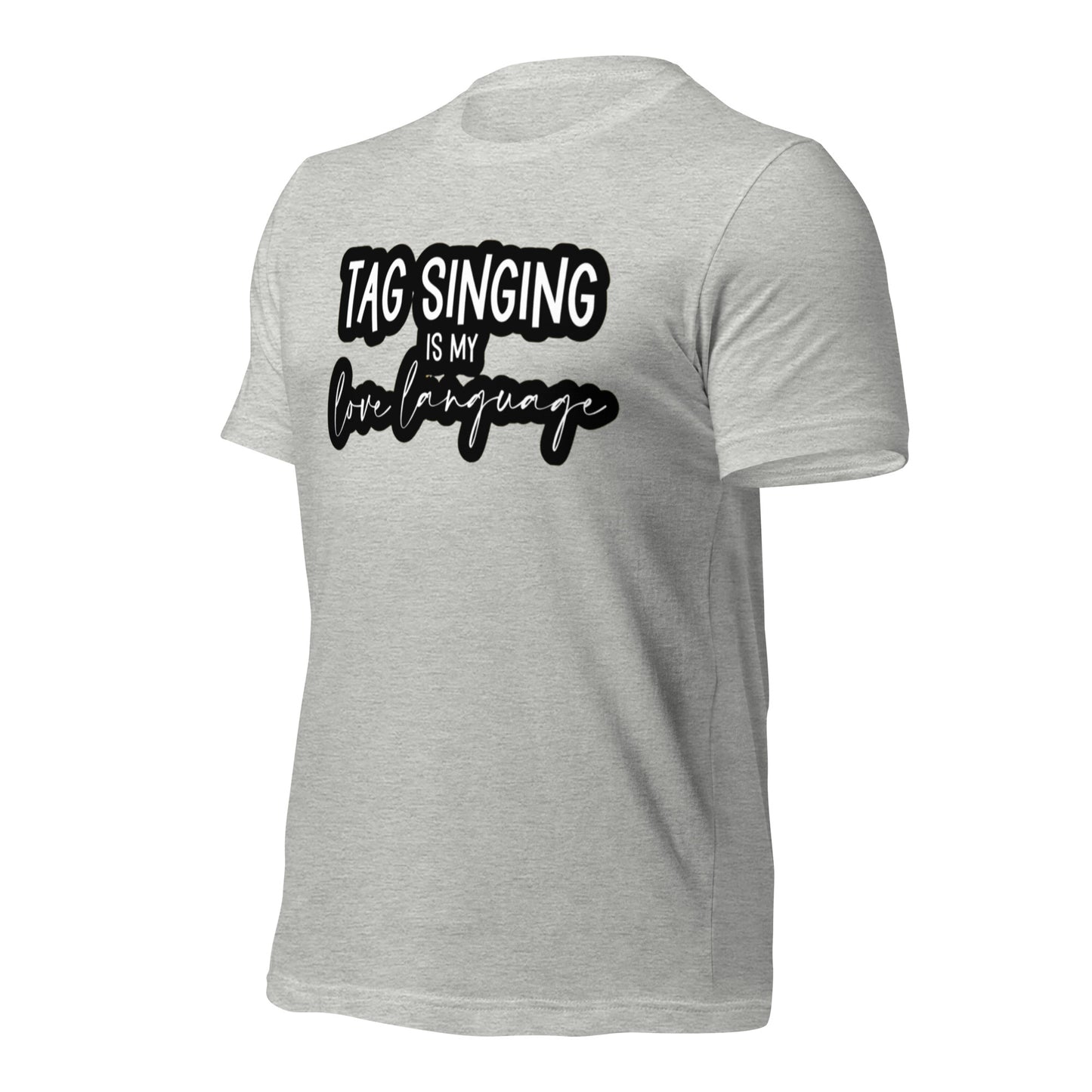 Tag singing is my love language - Unisex t-shirt