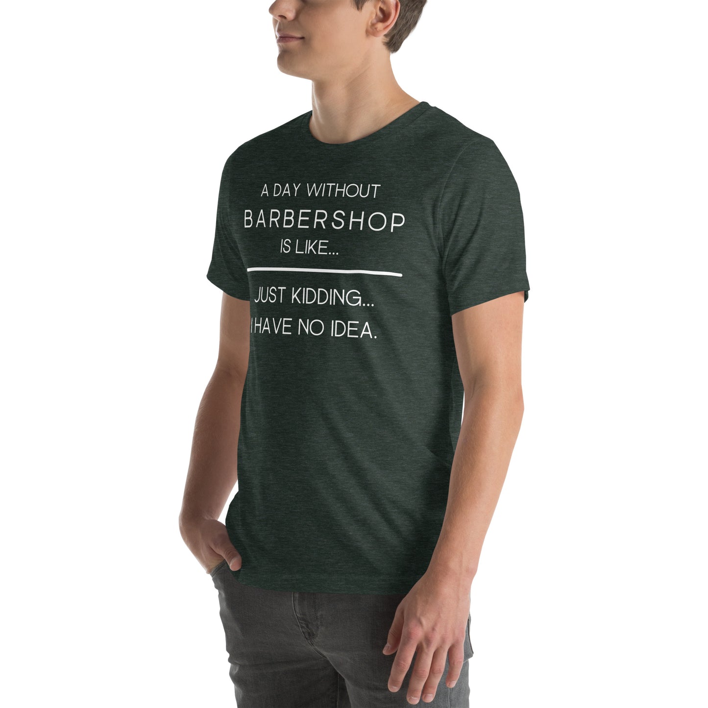 A Day without Barbershop - Printed Unisex t-shirt