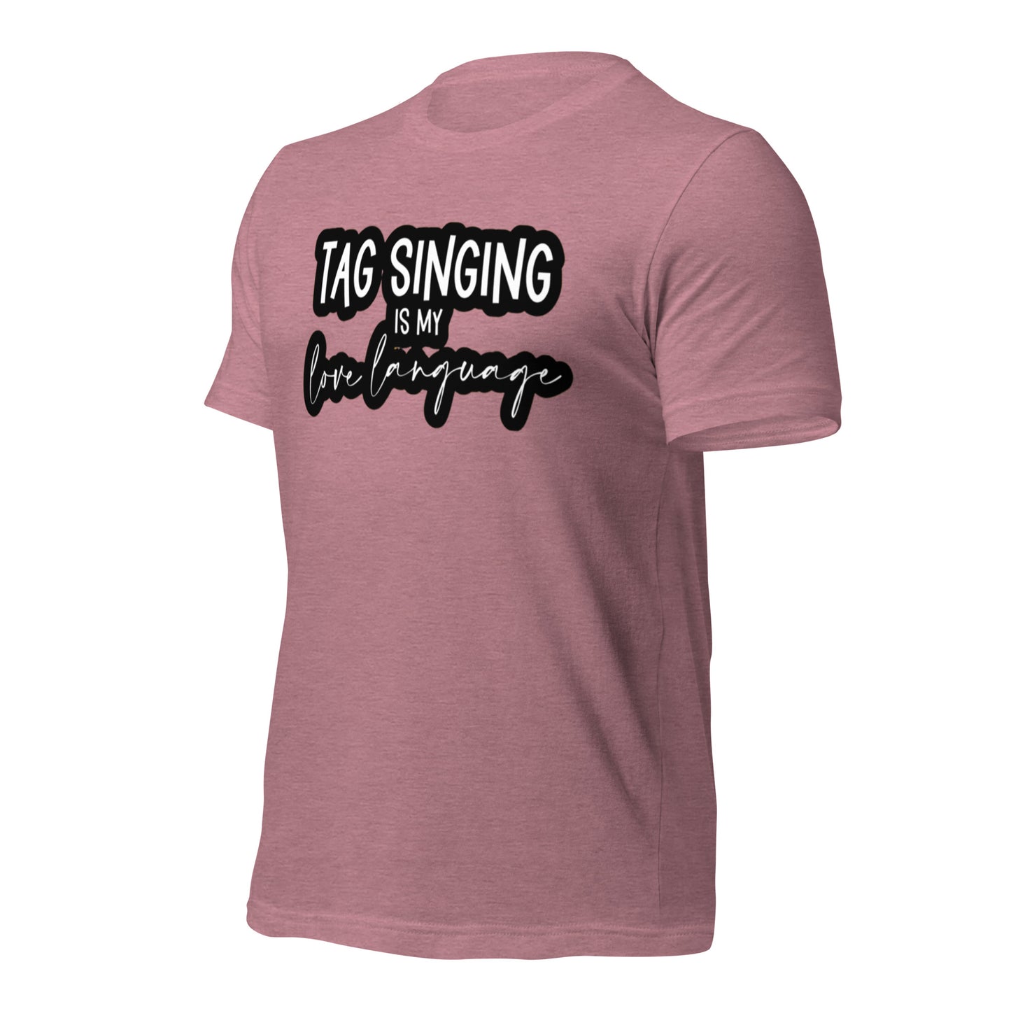 Tag singing is my love language - Unisex t-shirt