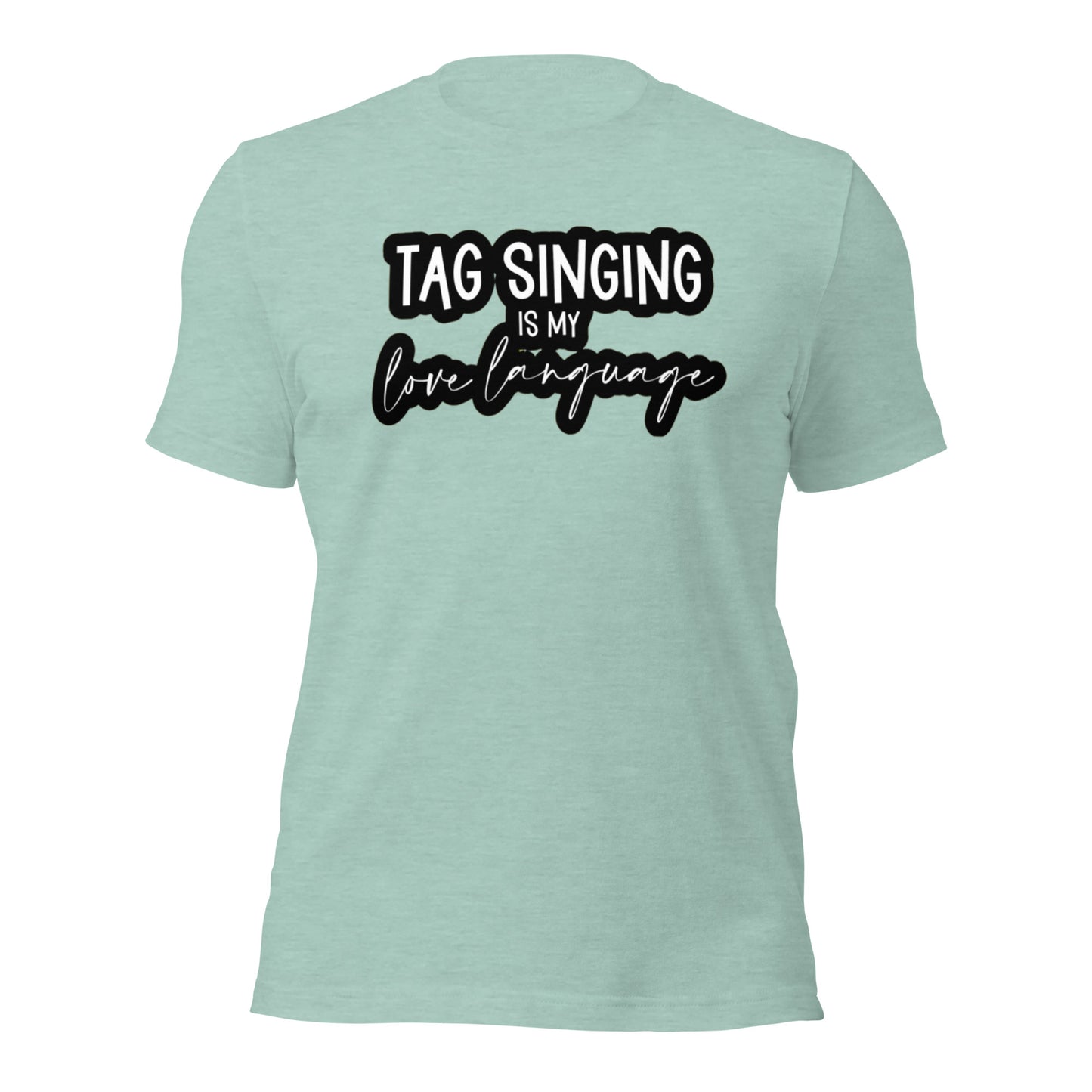 Tag singing is my love language - Unisex t-shirt