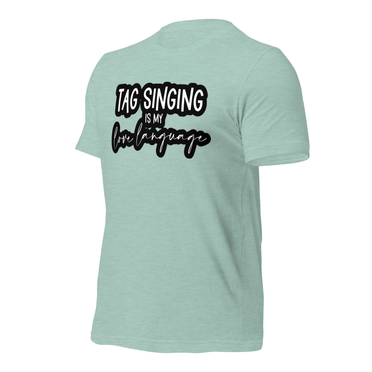 Tag singing is my love language - Unisex t-shirt