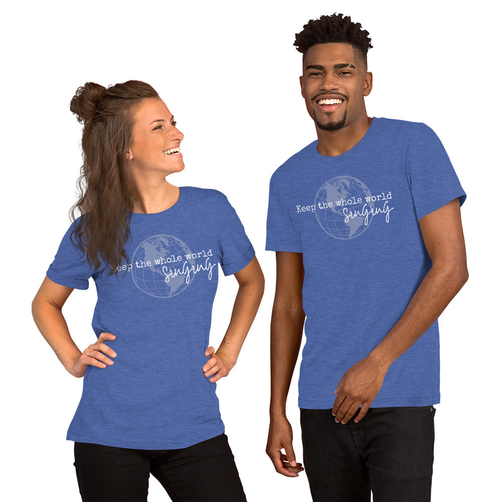 Keep the whole world singing - printed Unisex t-shirt