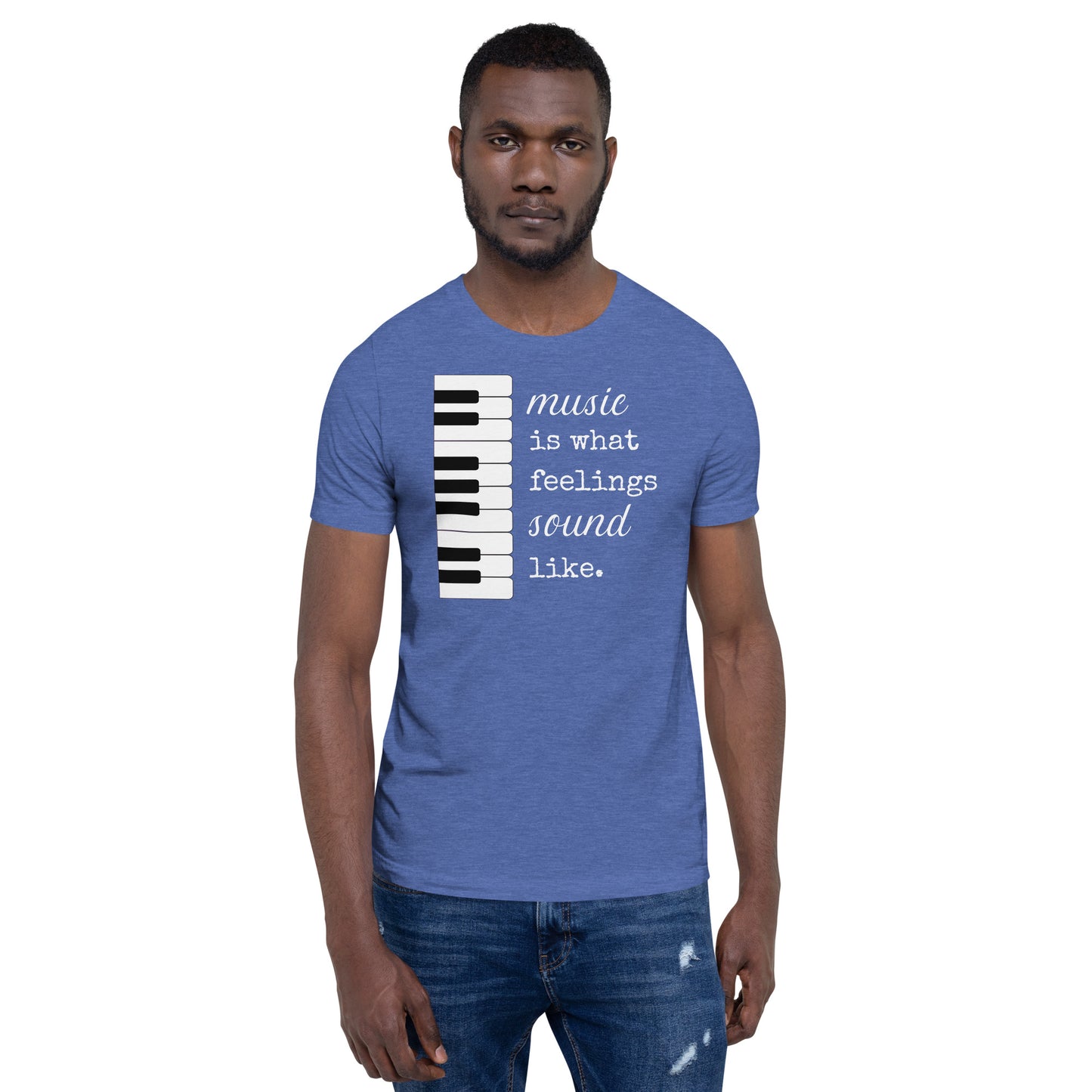 Music is what feelings sound like - Printed Unisex t-shirt