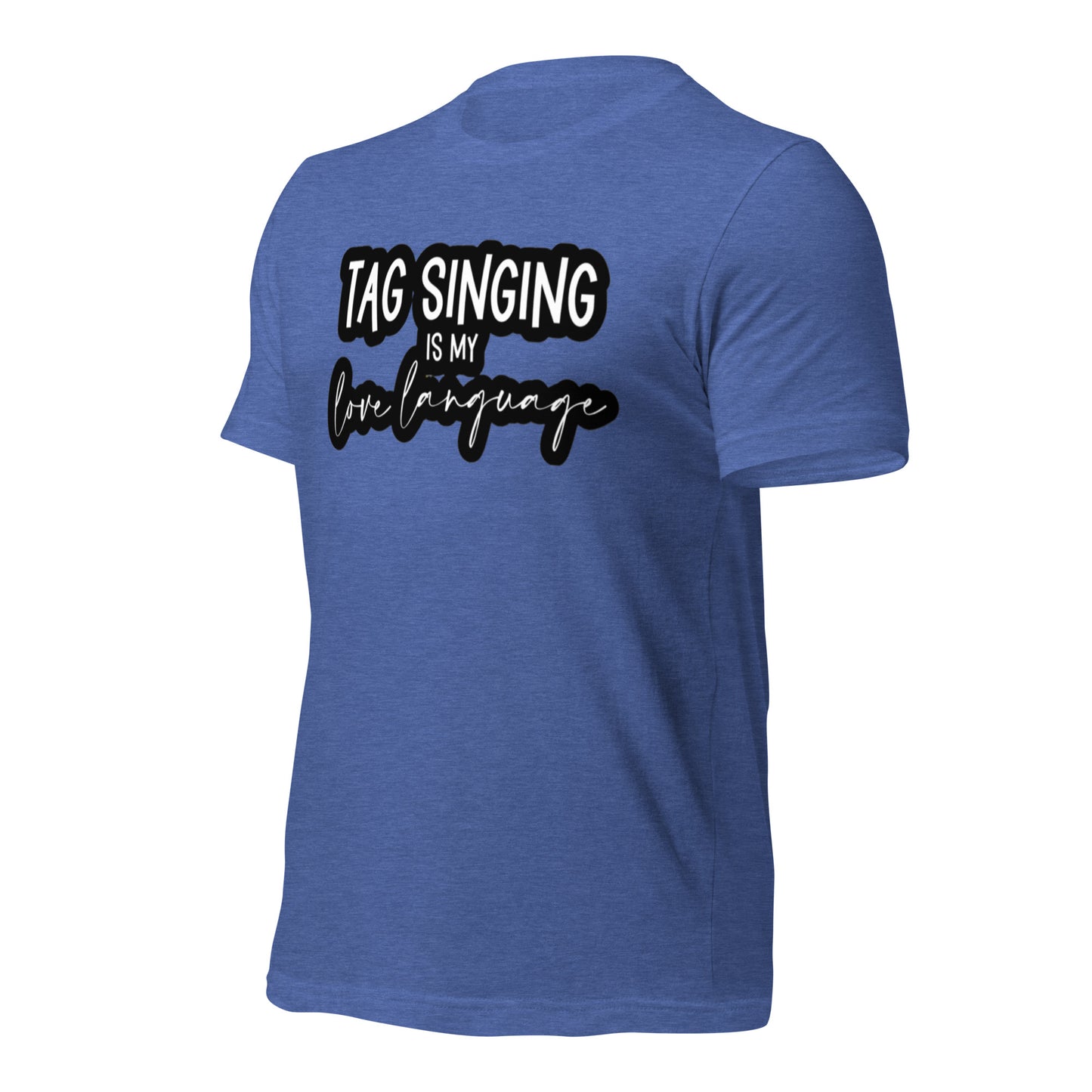 Tag singing is my love language - Unisex t-shirt