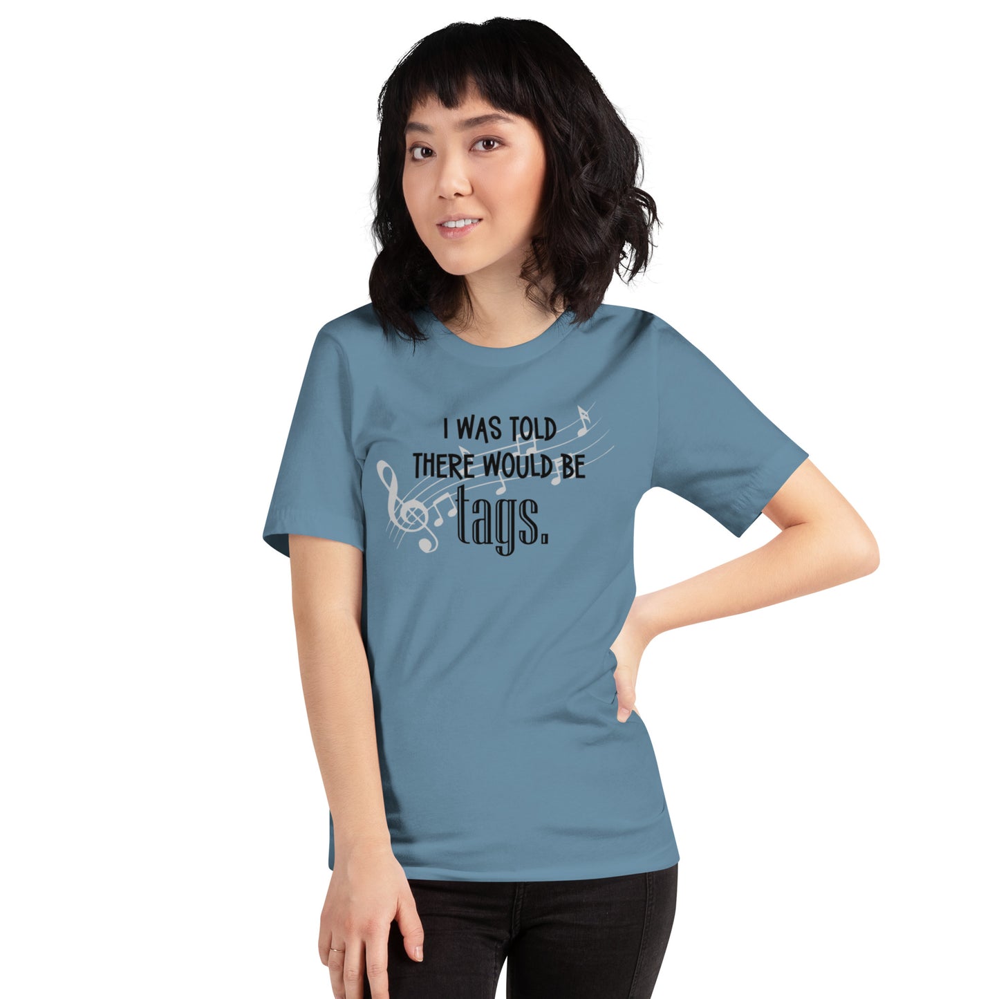 I was told there would be tags - Unisex t-shirt