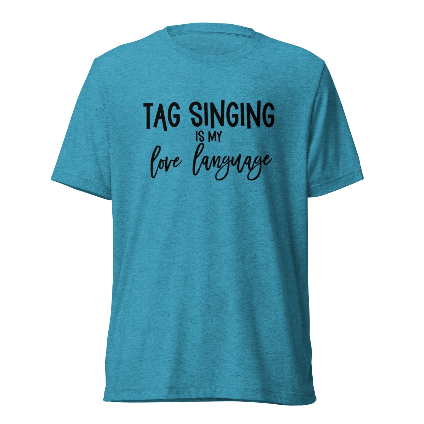 Tag singing is my love language - super soft Short sleeve t-shirt