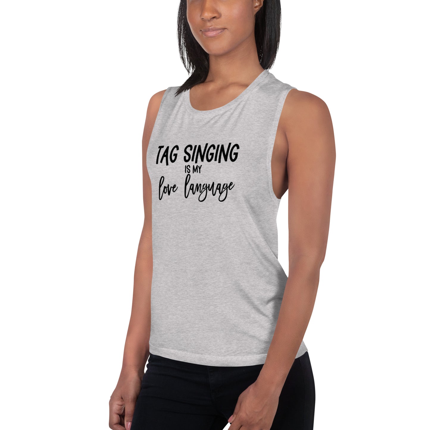 Tag singing is my love language -  Muscle Tank