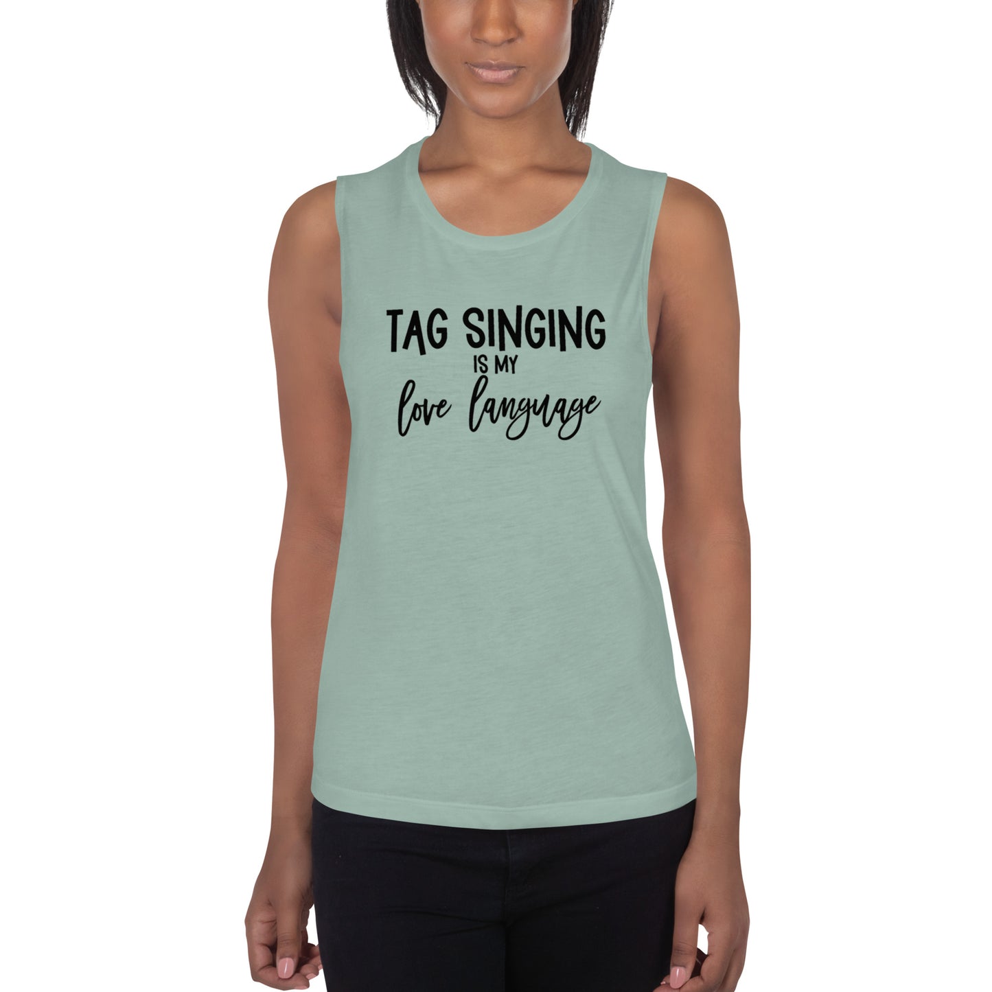 Tag singing is my love language -  Muscle Tank