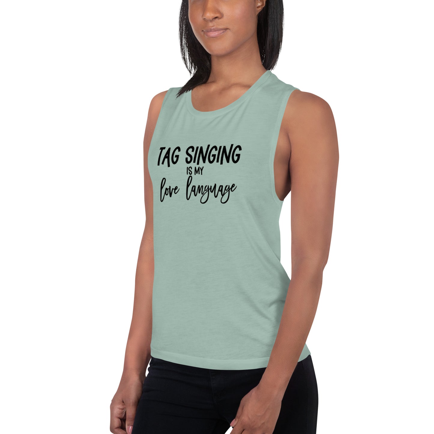 Tag singing is my love language -  Muscle Tank