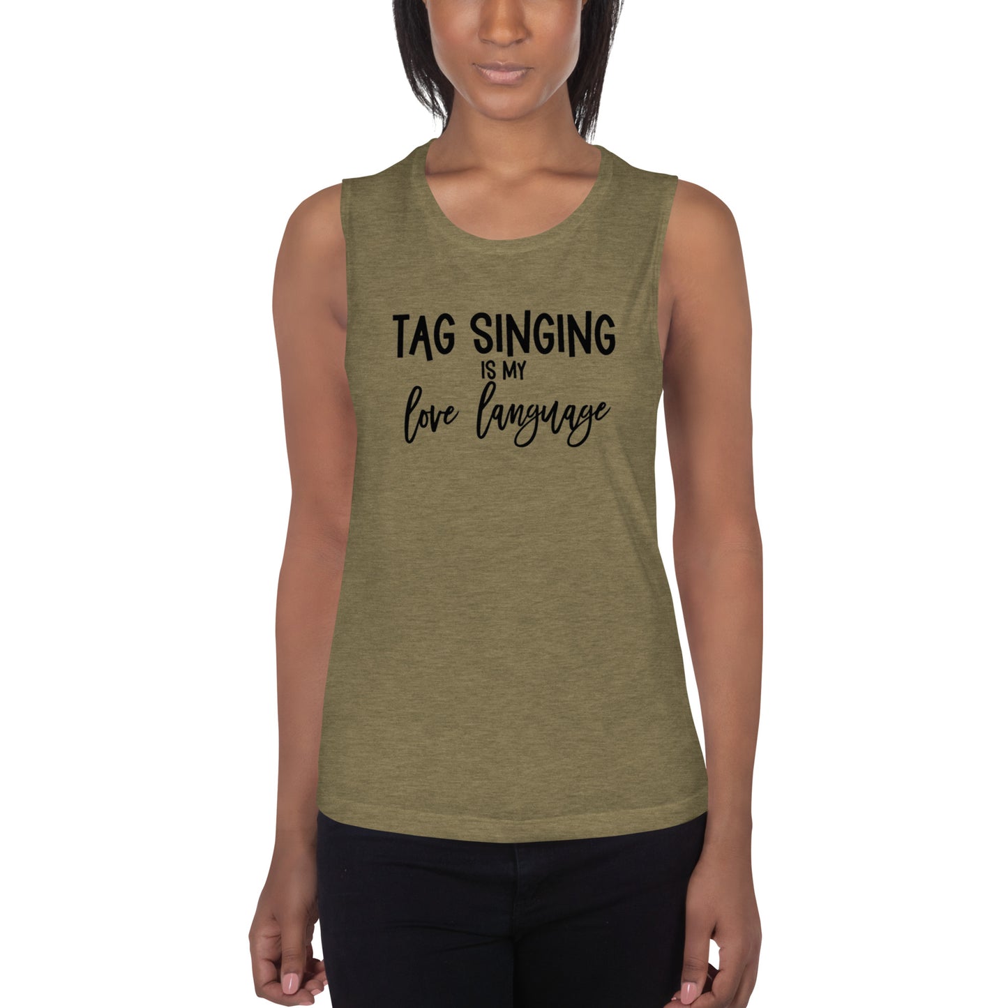 Tag singing is my love language -  Muscle Tank