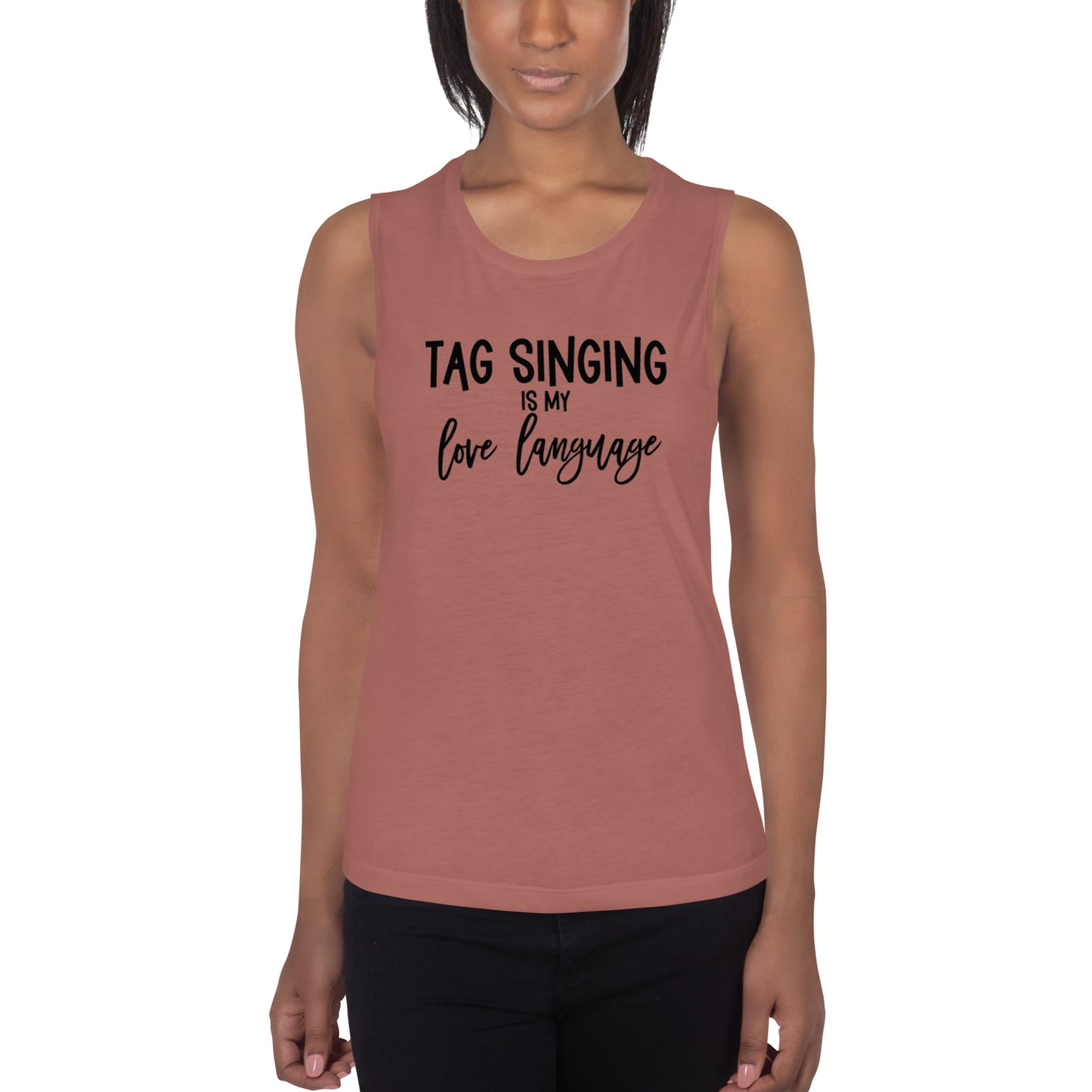 Tag singing is my love language -  Muscle Tank