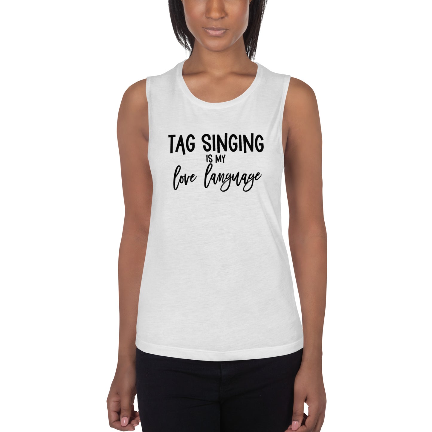 Tag singing is my love language -  Muscle Tank