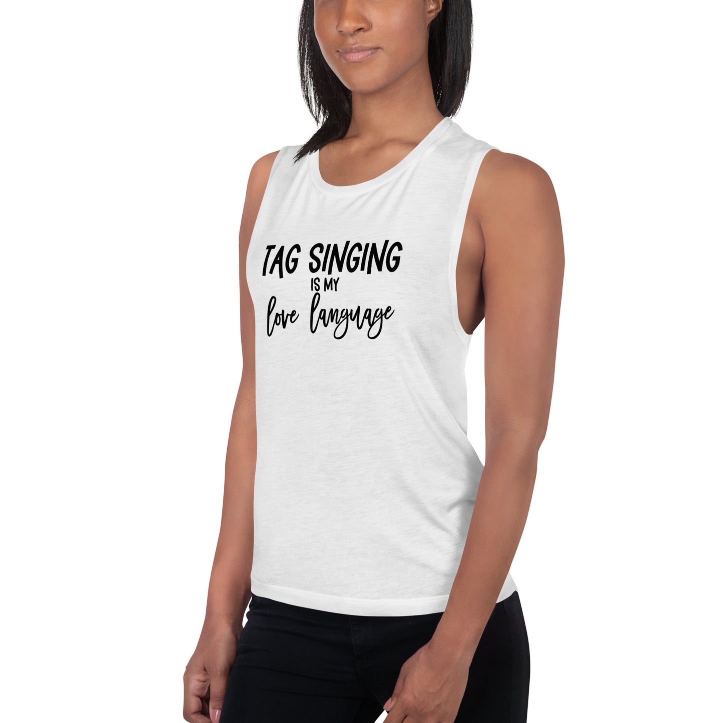 Tag singing is my love language -  Muscle Tank