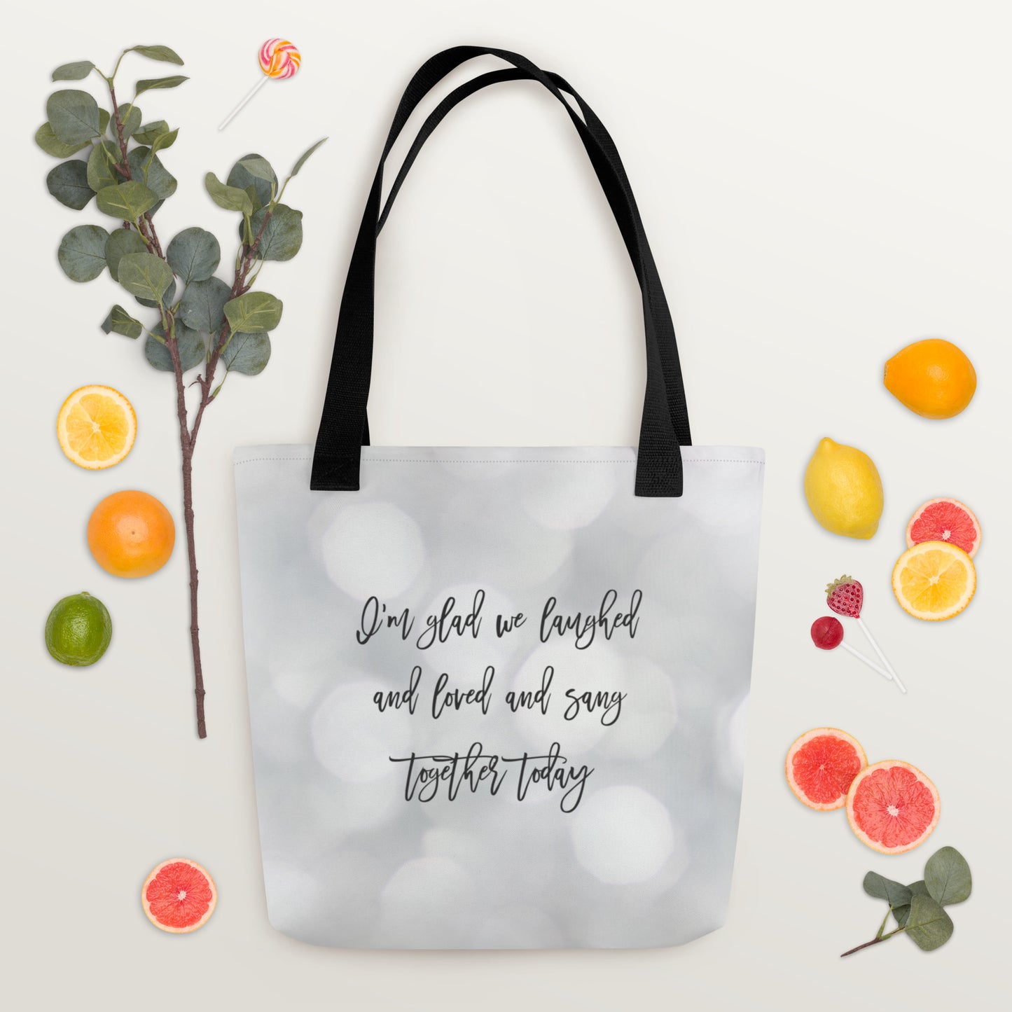 I'm glad we laughed and loved and sang together today Tote bag