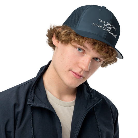 Tag singing is my love language - Closed-back trucker cap