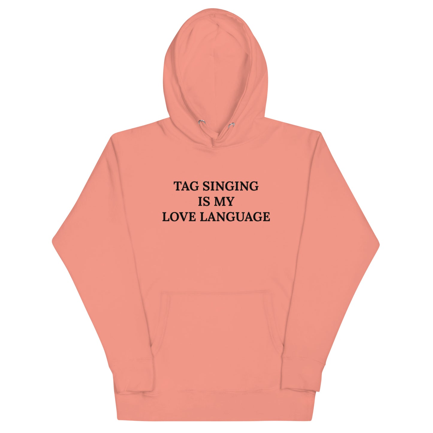 Tag singing is my love language - Screen Printed Unisex Hoodie