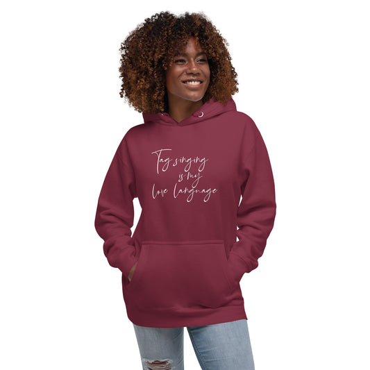 Tag singing is my love language - Unisex Hoodie (white lettering)