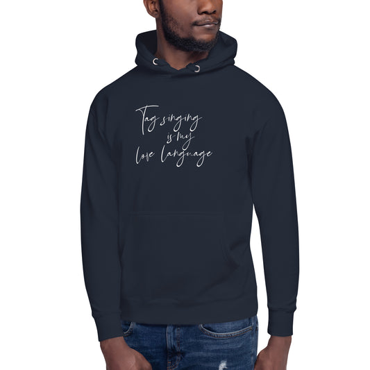 Tag singing is my love language - Unisex Hoodie (white lettering)