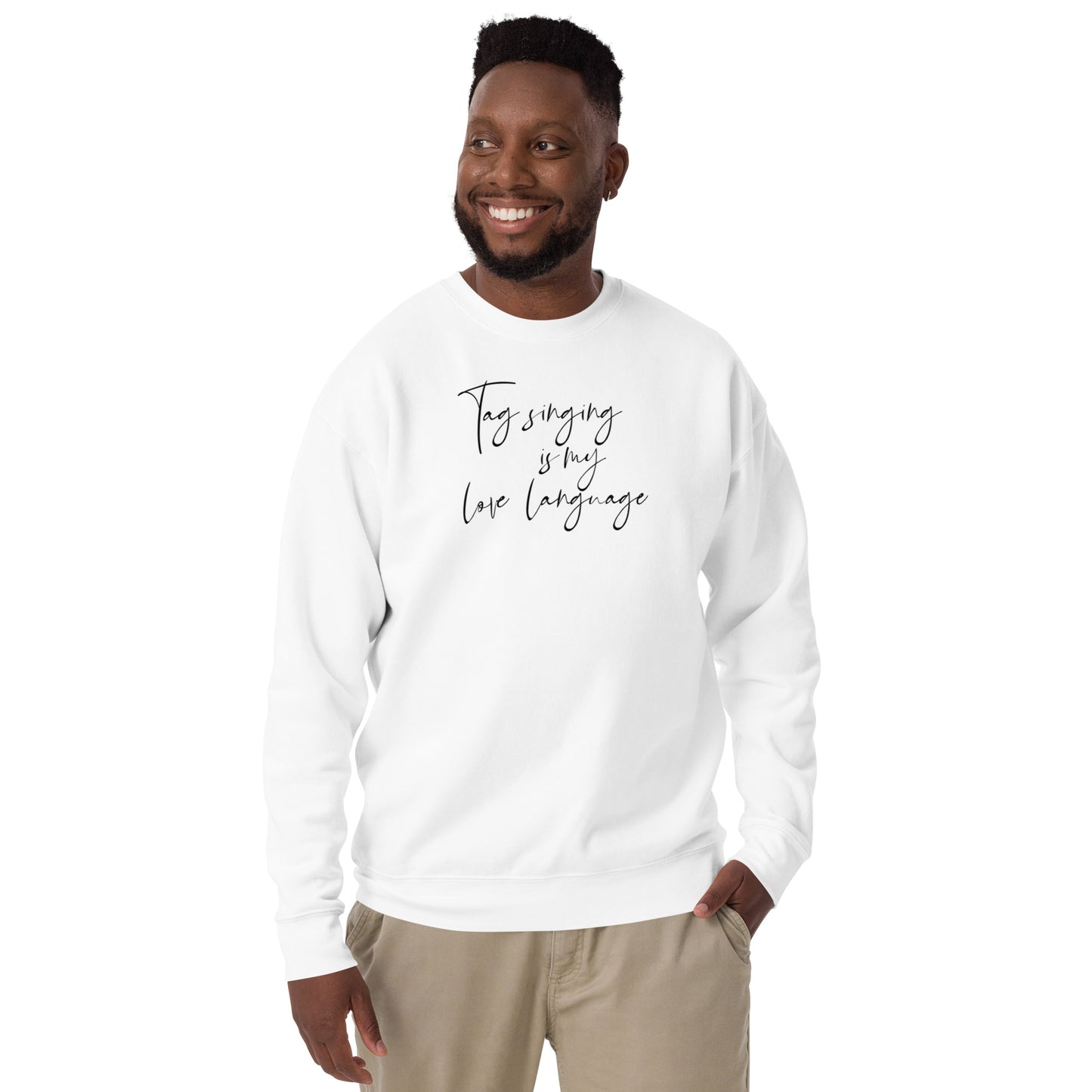 Tag singing is my love language - Unisex Premium Sweatshirt