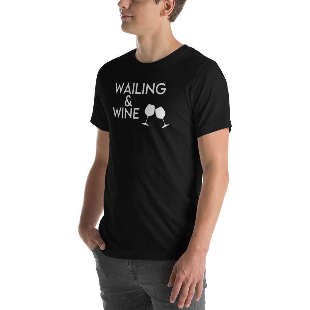 Wailing and Wine - Unisex t-shirt