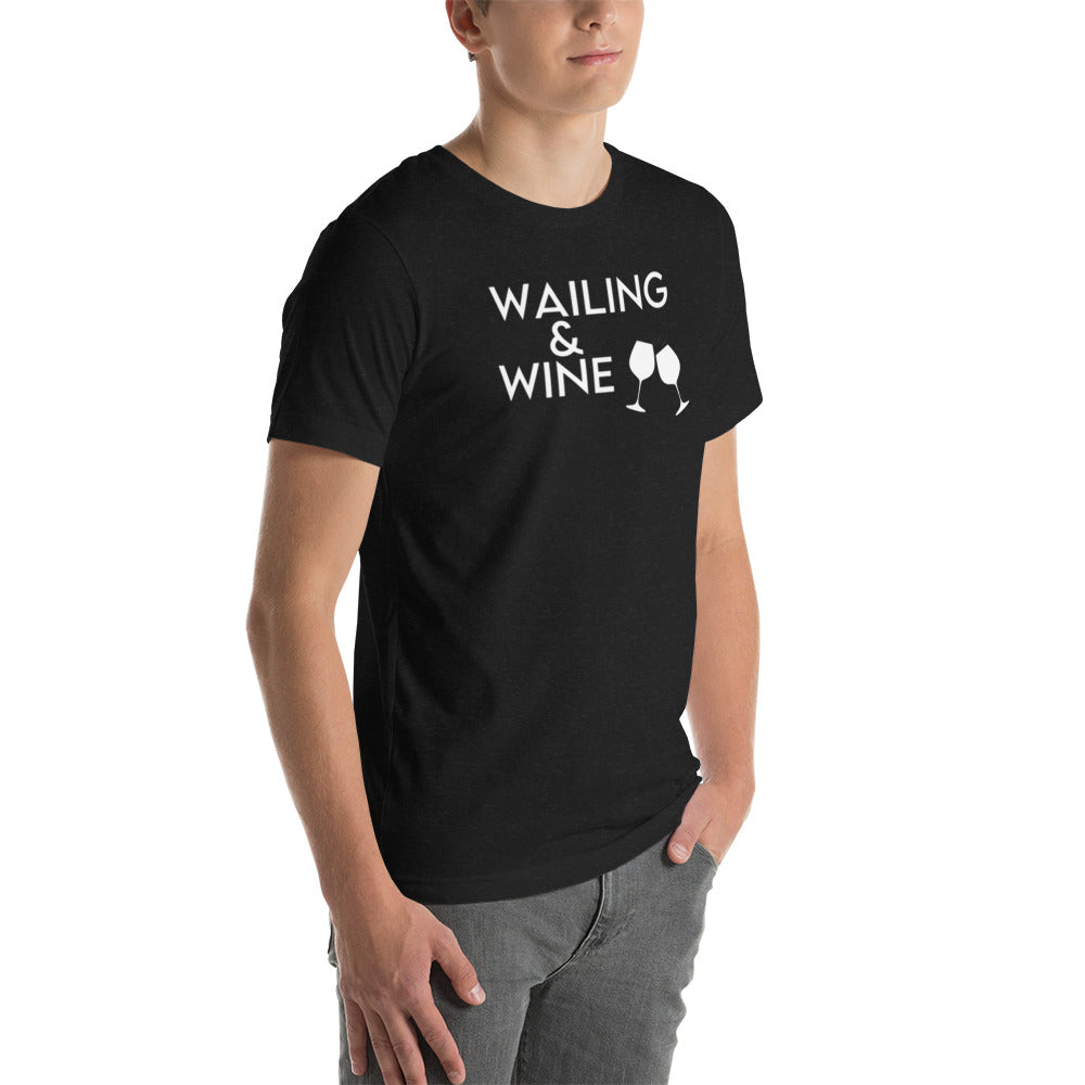 Wailing and Wine - Unisex t-shirt