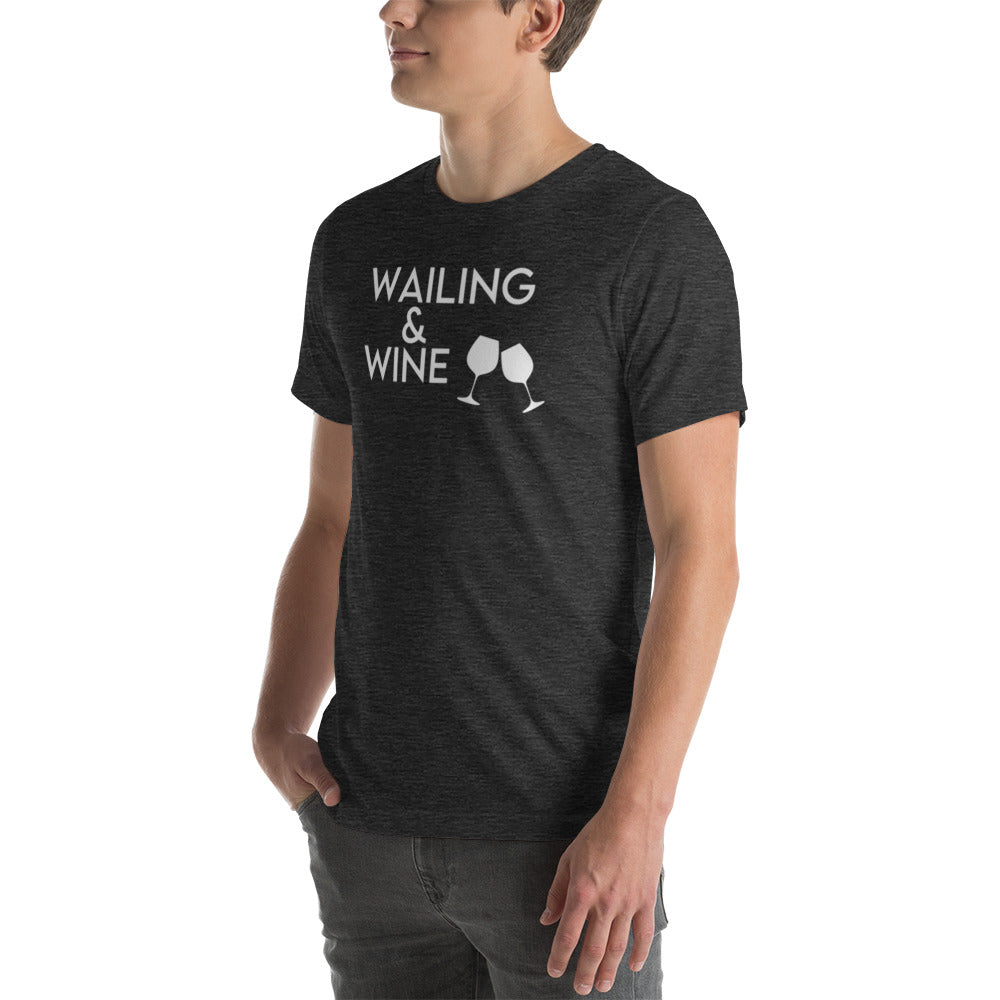 Wailing and Wine - Unisex t-shirt