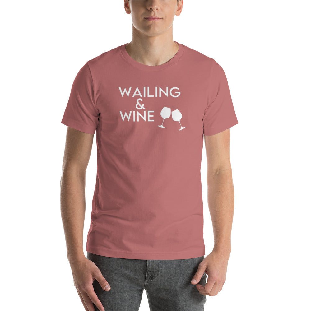 Wailing and Wine - Unisex t-shirt