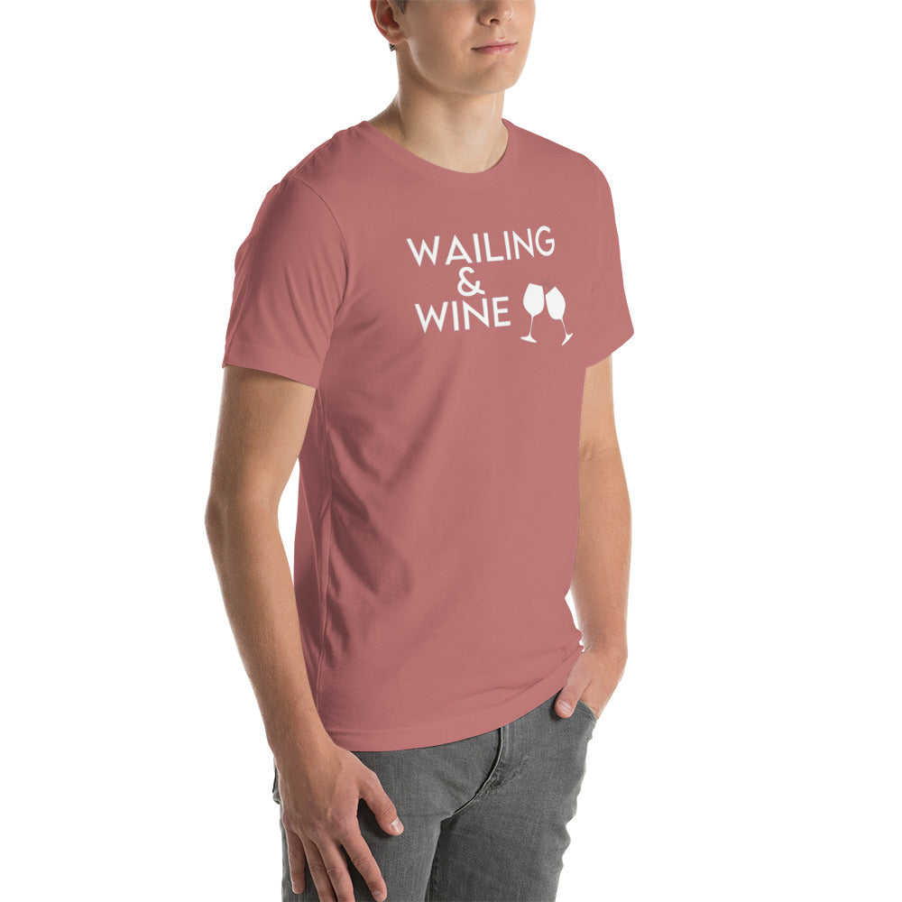 Wailing and Wine - Unisex t-shirt